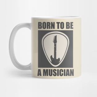 Born To Be a Musician Mug